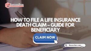 How To File a Life Insurance Death Claim – Guide for Beneficiary