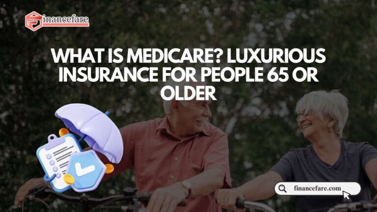 What Is Medicare Luxurious Insurance For People 65 or Older