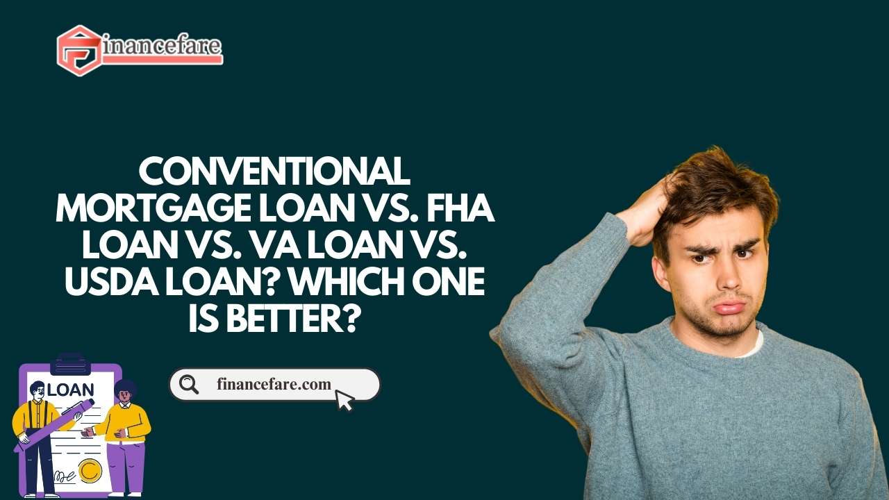 Conventional Mortgage Loan Vs Fha Loan Vs Va Loan Vs Usda Loan