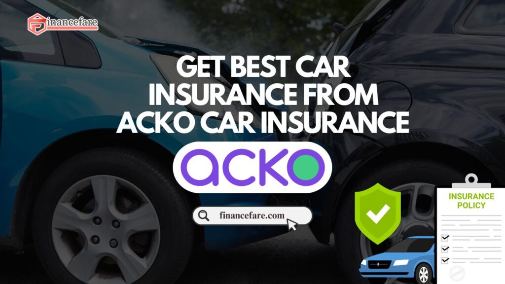 Unlocking the Benefits of Acko Car Insurance: Your Ultimate Guide